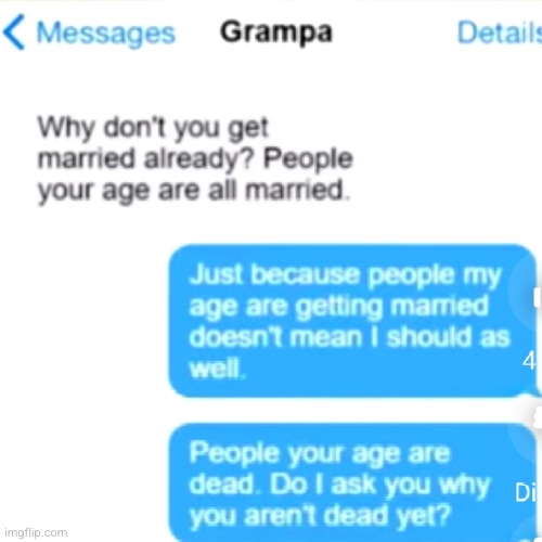 just die already | image tagged in funny texts,funny,texts,mom,death,marriage | made w/ Imgflip meme maker