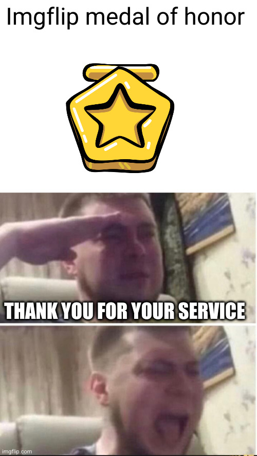 to imgflip legend, Iceu | Imgflip medal of honor; THANK YOU FOR YOUR SERVICE | image tagged in blank white template,crying salute,iceu,legendary,legend,thank you | made w/ Imgflip meme maker