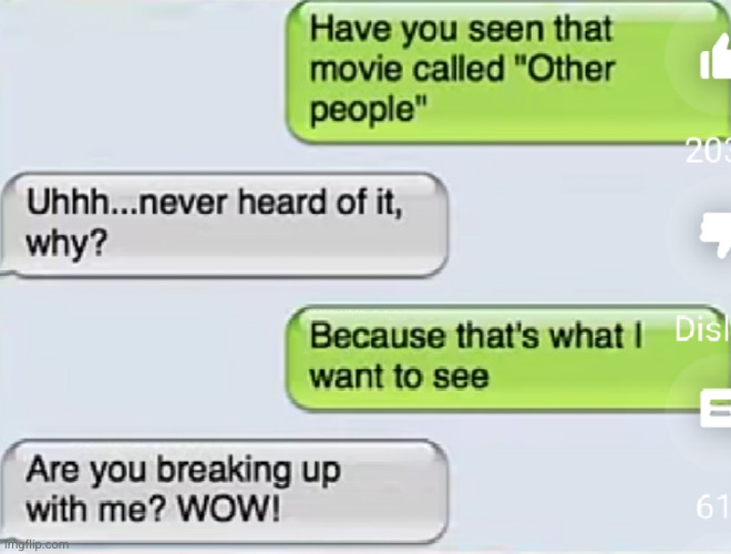 amazing breakup line | image tagged in breakup,damn,funny,sad,movies | made w/ Imgflip meme maker
