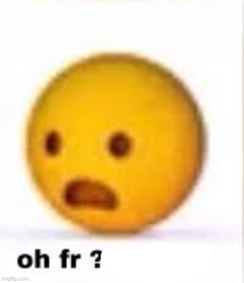 oh fr ong | image tagged in oh fr ong | made w/ Imgflip meme maker
