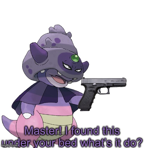 Free to use | Master! I found this under your bed what’s it do? | image tagged in blank white template,glock,pokemon | made w/ Imgflip meme maker