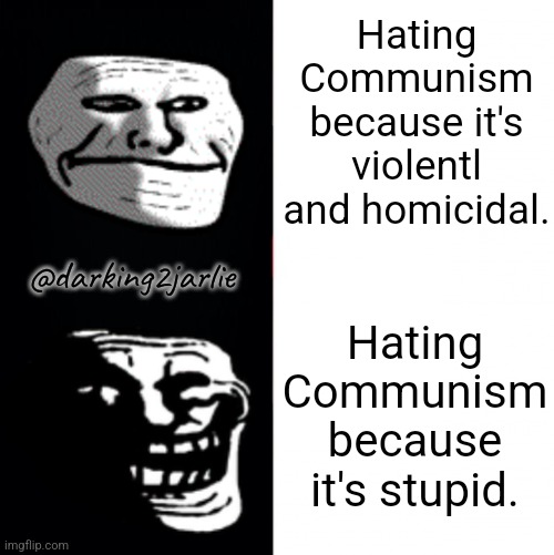 Genocides are okay. But stupidity is off limits. | Hating Communism because it's violentl and homicidal. @darking2jarlie; Hating Communism because it's stupid. | image tagged in troll hotline bing,communism,genocide,human stupidity,stupid,dark humor | made w/ Imgflip meme maker