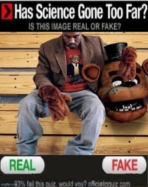 is this real or fake? | image tagged in fnaf,five nights at freddys,five nights at freddy's | made w/ Imgflip meme maker