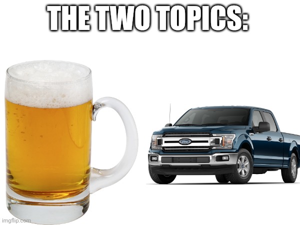 THE TWO TOPICS: | made w/ Imgflip meme maker