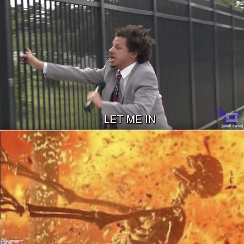 High Quality let me in Blank Meme Template