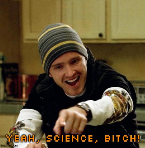 Jesse Pinkman | yeah, science, bitch! | image tagged in jesse pinkman | made w/ Imgflip meme maker
