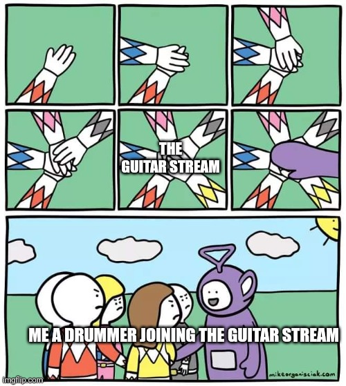 Little late response but hi lol | THE GUITAR STREAM; ME A DRUMMER JOINING THE GUITAR STREAM | image tagged in power ranger teletubbies | made w/ Imgflip meme maker