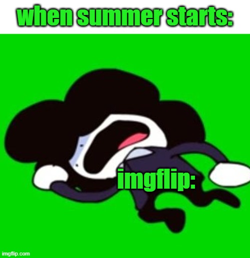 dead man | when summer starts:; imgflip: | image tagged in dead man | made w/ Imgflip meme maker