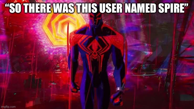 It's a canon event bro | “SO THERE WAS THIS USER NAMED SPIRE” | image tagged in it's a canon event bro | made w/ Imgflip meme maker