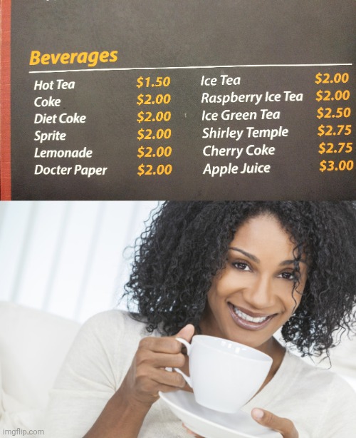 Beverages | image tagged in black woman drinking tea,beverages,beverage,you had one job,memes,menu | made w/ Imgflip meme maker