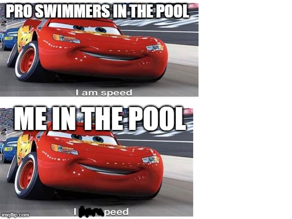 I don't actually do this, I sincerely hope you guys don't either | PRO SWIMMERS IN THE POOL; ME IN THE POOL | image tagged in i am speed | made w/ Imgflip meme maker