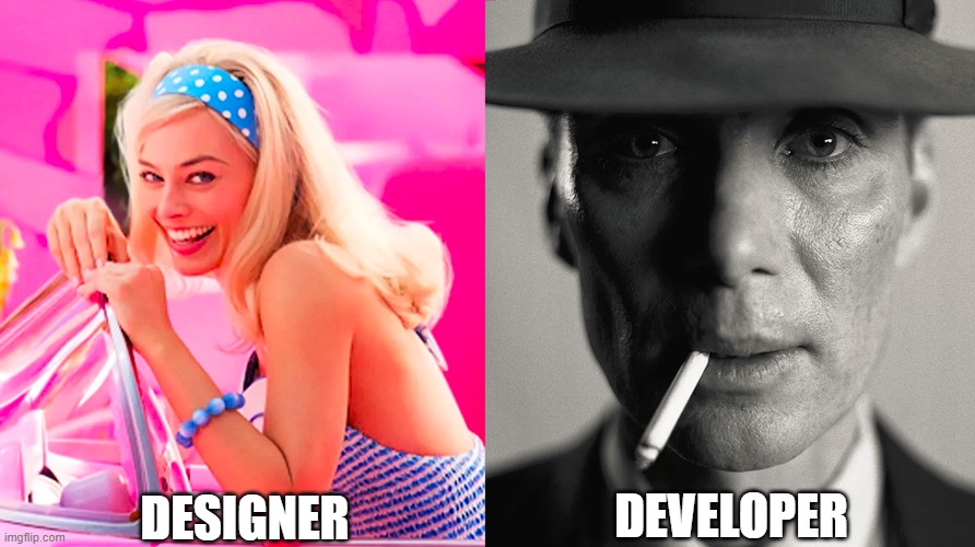 A Tale of Two Worlds! | DESIGNER; DEVELOPER | image tagged in barbie vs oppenheimer | made w/ Imgflip meme maker