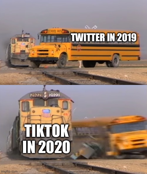 A train hitting a school bus | TWITTER IN 2019; TIKTOK IN 2020 | image tagged in a train hitting a school bus | made w/ Imgflip meme maker