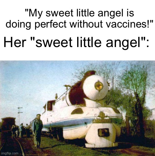 "My sweet little angel is doing perfect without vaccines!"; Her "sweet little angel": | image tagged in blank white template | made w/ Imgflip meme maker