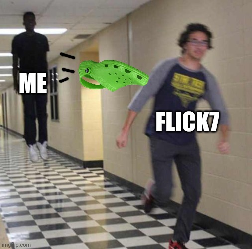 floating boy chasing running boy | ME FLICK7 | image tagged in floating boy chasing running boy | made w/ Imgflip meme maker