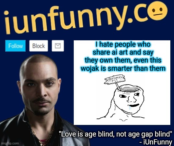 iUnFunny's Nacho Varga template v1.1 | I hate people who share ai art and say they own them, even this wojak is smarter than them | image tagged in iunfunny's nacho varga template v1 1 | made w/ Imgflip meme maker