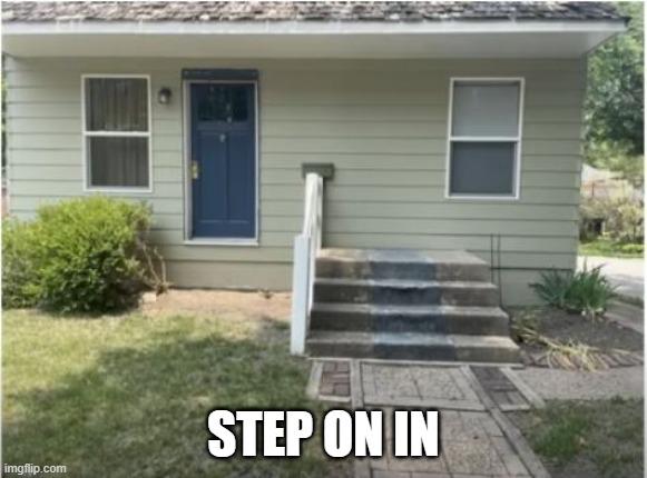 Front Door | STEP ON IN | image tagged in you had one job | made w/ Imgflip meme maker