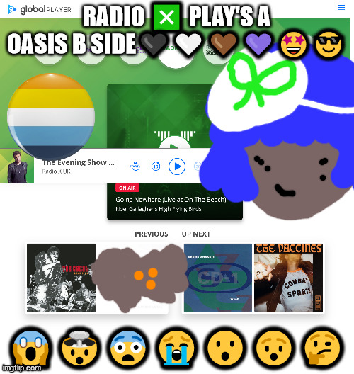 no one from the radio x team will die tomorrow | RADIO ❎ PLAY'S A OASIS B SIDE🖤🤍🤎💜🤩😎; 😱🤯😨😭😮😯🤔 | image tagged in siouxie sioux will not part with us in the next 23 hours,radio x,x radio,get in to the music or | made w/ Imgflip meme maker