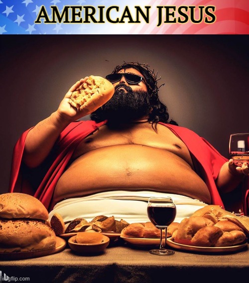 The land of *burp* .. plenty | AMERICAN JESUS | image tagged in america,jesus,funny,ai | made w/ Imgflip meme maker