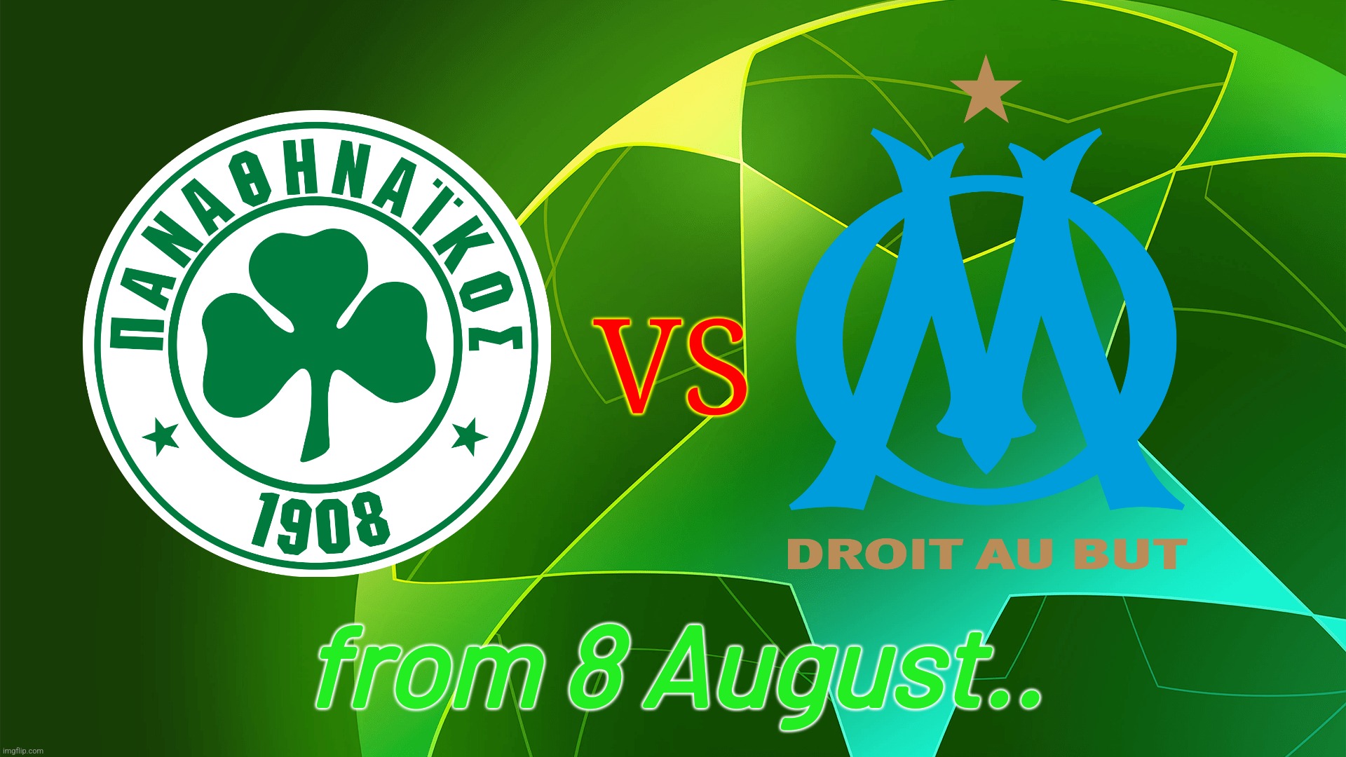 Panathinaikos - Olympique Marseille poster | VS; from 8 August.. | image tagged in pao,om,champions league,futbol,poster | made w/ Imgflip meme maker