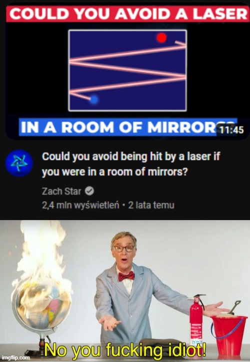 image tagged in no you f cking idiot,mirror,lasers,impossible | made w/ Imgflip meme maker