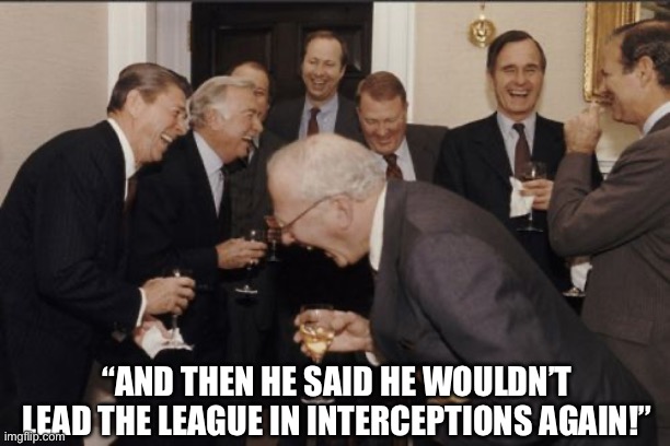Dak Prescott | “AND THEN HE SAID HE WOULDN’T LEAD THE LEAGUE IN INTERCEPTIONS AGAIN!” | image tagged in laughing men in suits,dak prescott,dallas cowboys,nfl memes,football | made w/ Imgflip meme maker