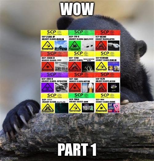 WOW Part 1 | WOW; PART 1 | image tagged in memes,confession bear | made w/ Imgflip meme maker