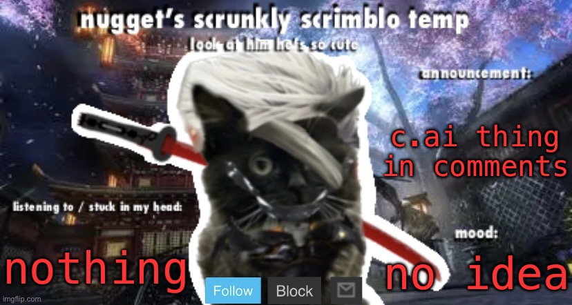 Nugget’s Scrunkly Scrimblo Temp | c.ai thing in comments; nothing; no idea | image tagged in nugget s scrunkly scrimblo temp | made w/ Imgflip meme maker