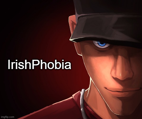 Scout custom phobia | IrishPhobia | image tagged in scout custom phobia | made w/ Imgflip meme maker