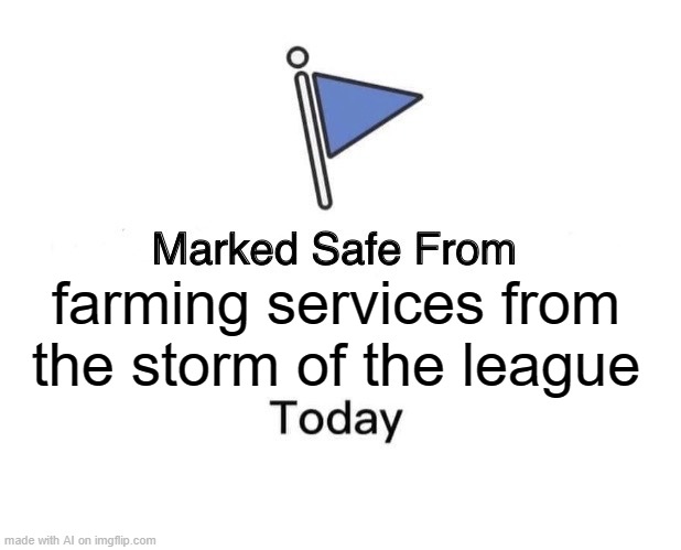 AI predicted an apocalypse of some sort? I hope not. | farming services from the storm of the league | image tagged in memes,marked safe from,farmer | made w/ Imgflip meme maker