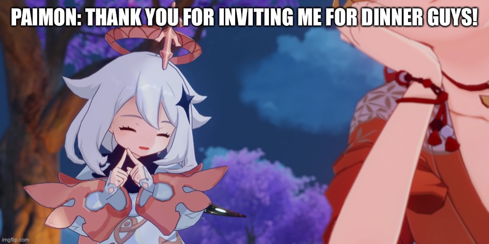 Paimon gets invited | PAIMON: THANK YOU FOR INVITING ME FOR DINNER GUYS! | image tagged in genshin impact shy paimon | made w/ Imgflip meme maker
