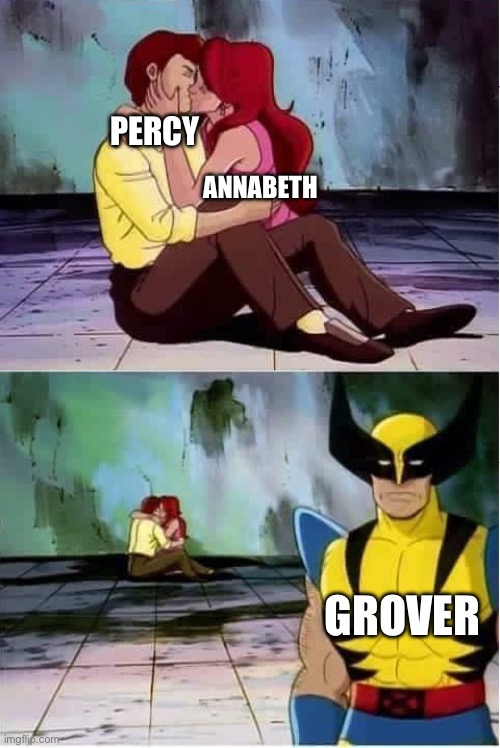 Poor grover | PERCY; ANNABETH; GROVER | image tagged in sad wolverine left out of party | made w/ Imgflip meme maker