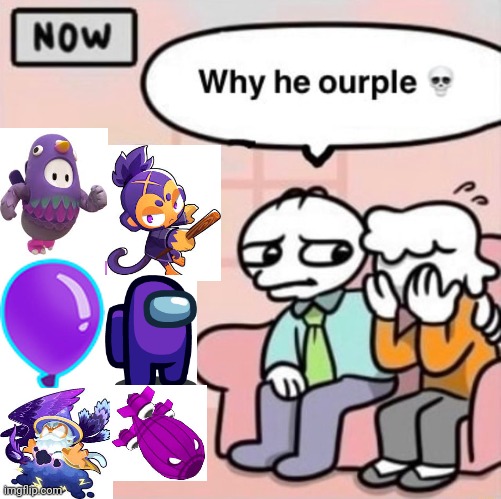 You can guess my favorite games (I swear I don't play among us anymore) | image tagged in why he ourple,memes,btd6,fall guys,among us,ourple | made w/ Imgflip meme maker