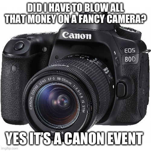 This is why Spiderman is an all Nikon shop | DID I HAVE TO BLOW ALL THAT MONEY ON A FANCY CAMERA? YES IT’S A CANON EVENT | image tagged in canon,spiderverse | made w/ Imgflip meme maker