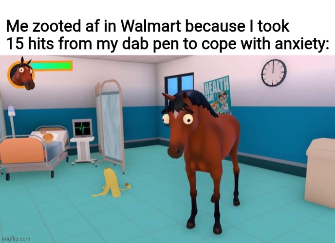 Me zooted af in Walmart because I took 15 hits from my dab pen to cope with anxiety: | image tagged in blank white template | made w/ Imgflip meme maker