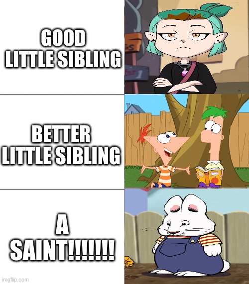 Who's the best? | GOOD LITTLE SIBLING; BETTER LITTLE SIBLING; A SAINT!!!!!!! | image tagged in good better best,cartoon,pop culture,TheOwlHouse | made w/ Imgflip meme maker
