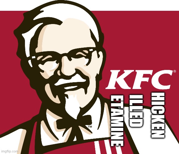 KFC | ILLED; HICKEN; ETAMINE | image tagged in kfc | made w/ Imgflip meme maker