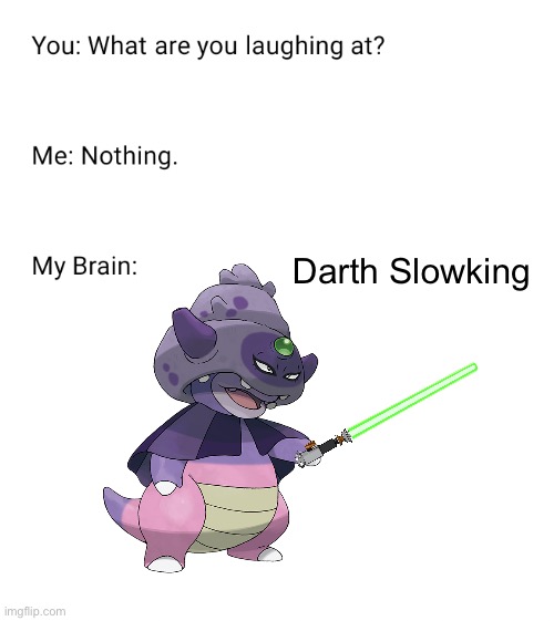 *Internal Laughter* | Darth Slowking | image tagged in what are you laughing at | made w/ Imgflip meme maker