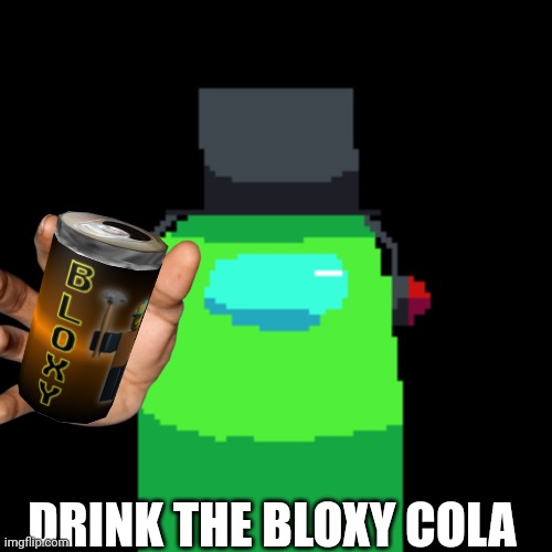 Ninjakiller OC | DRINK THE BLOXY COLA | image tagged in ninjakiller oc | made w/ Imgflip meme maker