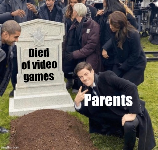 Grant Gustin over grave | Died of video games; Parents | image tagged in grant gustin over grave,funny,relatable,relatable memes,love,lonely | made w/ Imgflip meme maker