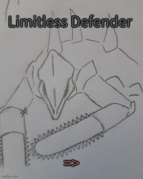 Limitless Defender (request for .Shiver. ) | Limitless Defender; => | image tagged in limitless defender | made w/ Imgflip meme maker