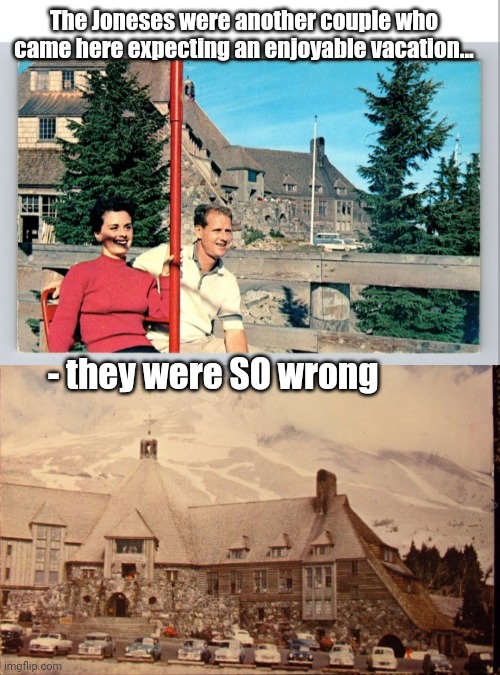 "How's my credit in this joint?" | The Joneses were another couple who came here expecting an enjoyable vacation... - they were SO wrong | image tagged in hotel,horror,the shining,frozen jack | made w/ Imgflip meme maker