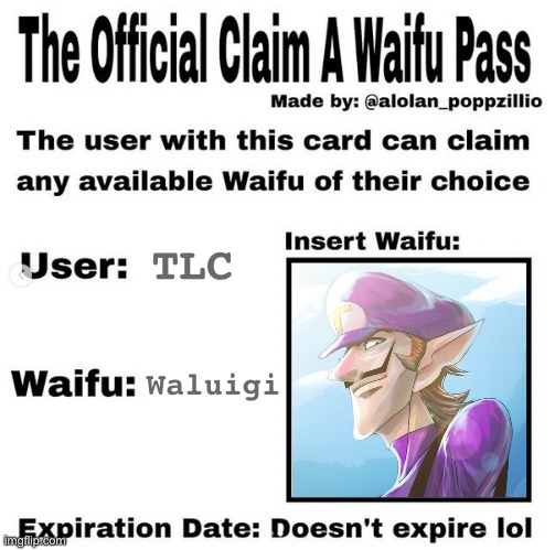 staking my claim | TLC; Waluigi | image tagged in official claim a waifu pass | made w/ Imgflip meme maker