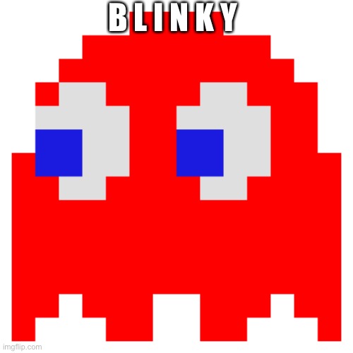 B L I N K Y | made w/ Imgflip meme maker