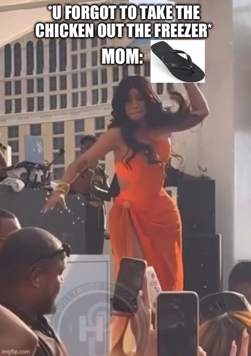 Cardi b mic throw | *U FORGOT TO TAKE THE CHICKEN OUT THE FREEZER*; MOM: | image tagged in cardi b | made w/ Imgflip meme maker