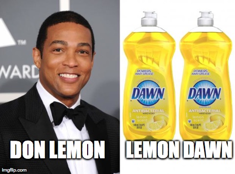 LEMON DAWN DON LEMON | image tagged in don lemon dawn | made w/ Imgflip meme maker