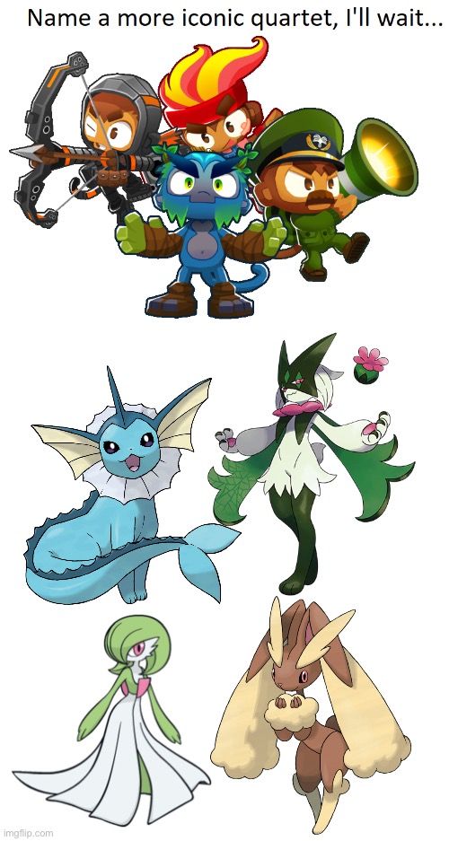 Meowscarada,Lopunny,Gardevoir and Vaporeon are 100% awesome! | image tagged in name a more iconic quartet,pokemon | made w/ Imgflip meme maker
