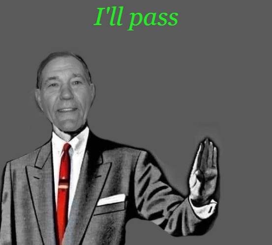 no way | I'll pass | image tagged in kewlew blank | made w/ Imgflip meme maker
