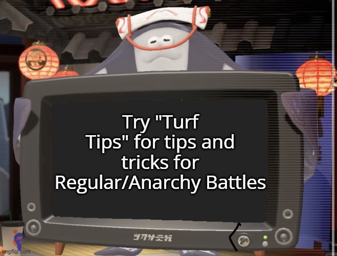 (LITERALLY GOES TO DEEP CUT'S HQ TO TELL WHERE'S TURF HELP) | Try "Turf Tips" for tips and tricks for Regular/Anarchy Battles | image tagged in big man tv,splatoon 3,splatoon memes,memes,deep cut,big man | made w/ Imgflip meme maker
