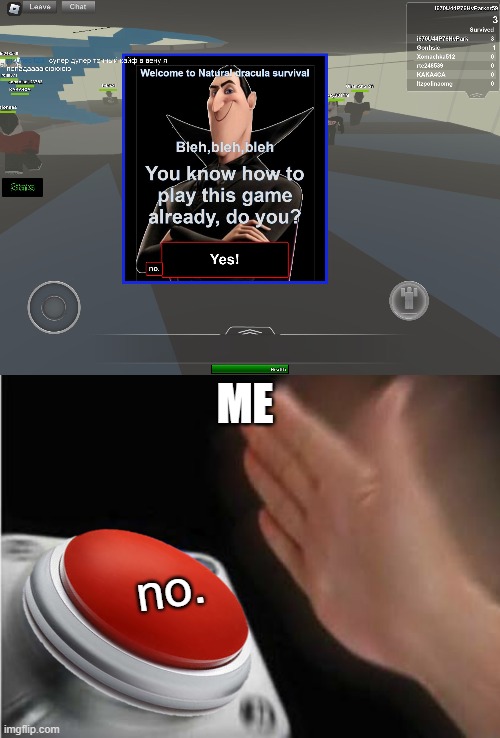 ME; no. | image tagged in red button hand,memes | made w/ Imgflip meme maker